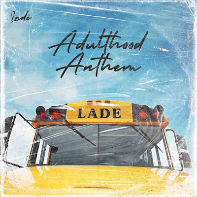 <img src="Lade.png"Lade – Adulthood Anthem (Adulthood Na Scam). Mp3 Download.">