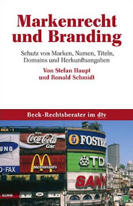 Markenrecht und Branding: Schutz von Marken, Namen, Titeln, Domains und Herkunftsangaben (dtv Beck Rechtsberater)