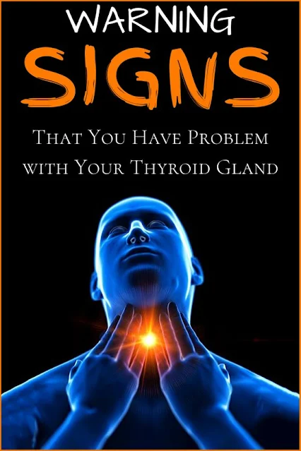 Warning Signs That You Have Problem with Your Thyroid Gland