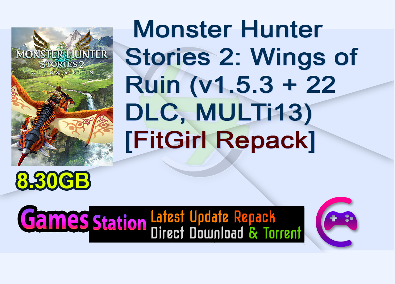 Monster Hunter Stories 2: Wings of Ruin (v1.5.3 + 22 DLC, MULTi13) [FitGirl Repack]