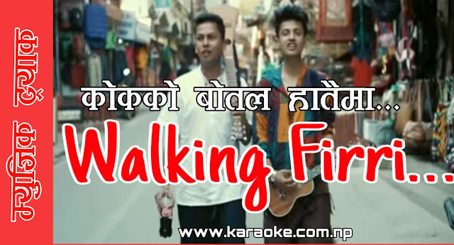 Karaoke of Walking Firiri by Gorkhali Takma