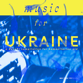 The Free Jazz Collective: Music for Ukraine (We Jazz, 2022)