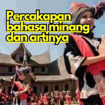 Percakapan Bahasa Minang dan Artinya