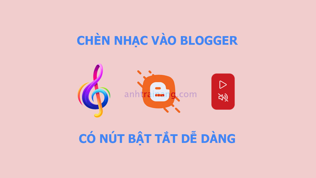 Chèn nhạc vào Blogger có nút bật tắt