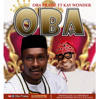 OBA praise ft kaywonder