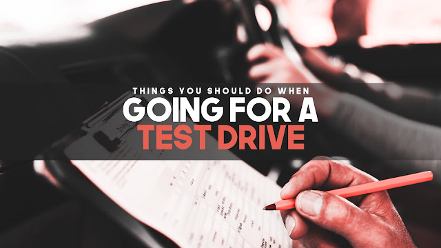  here are some tips for you to make the most well-informed decision when you’re about to go for a test drive.