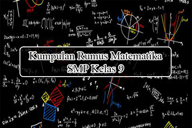 Kumpulan Rumus Matematika SMP Kelas 9 Beserta Penjelasan 