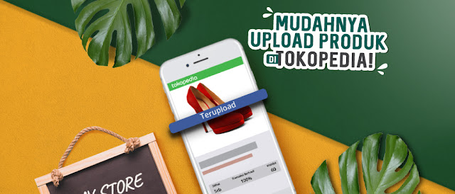 Tips Cara Upload Produk di Tokopedia