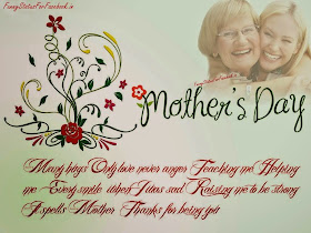 Many hugs Only love never anger Teaching me Helping me Every smile, when I was sad Raising me to be strong It spells Mother. Thanks for being you...!!! Happy Mother's Day...!!!