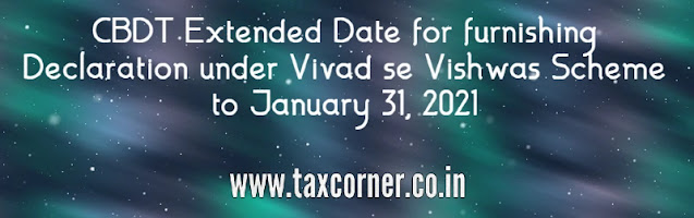 cbdt-extended-date-for-furnishing-declaration-under-vivad-se-vishwas-scheme-to-january-31-2021