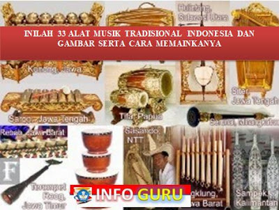 INILAH 33 ALAT MUSIK TRADISIONAL INDONESIA DAN GAMBAR SERTA CARA MEMAINKANYA