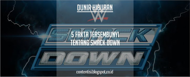 5 Fakta Tersembunyi Tentang Smack Down