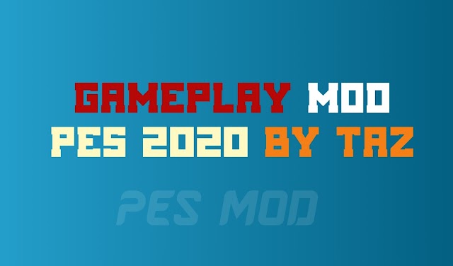 PES 2020 New Gameplay Mod by Taz For PC