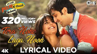 Tera Hone Laga Hoon Lyrics - Ajab Prem Ki Ghazab Kahani | Atif Aslam & Alisha Chinai | Ranbir Kapoor & Katrina Kaif