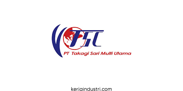 PT Takagi Sari Multi Utama Cikarang - Gaji dan Lowongan