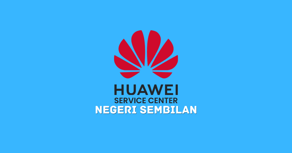 Huawei service center Negeri Sembilan