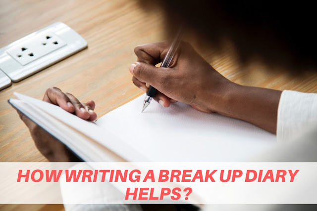 how writing a break up diary helps