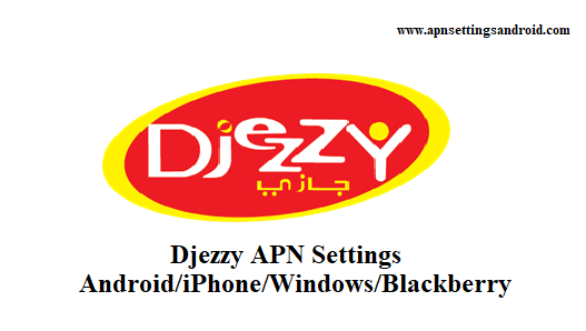  Djezzy APN Settings foor Android