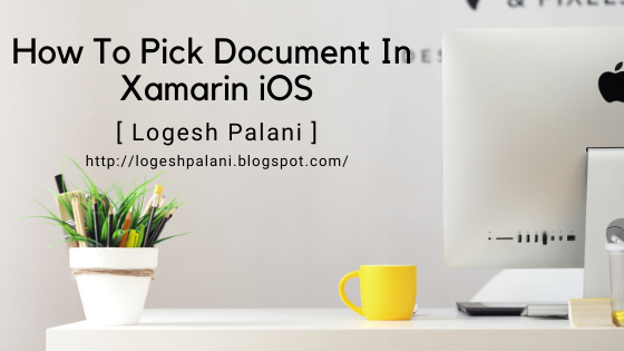 How To Pick A  Document In Xamarin.iOS 