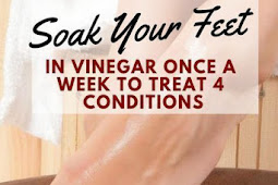 Soak Your Feet in Vinegar Once A Week To Treat 4 Conditions