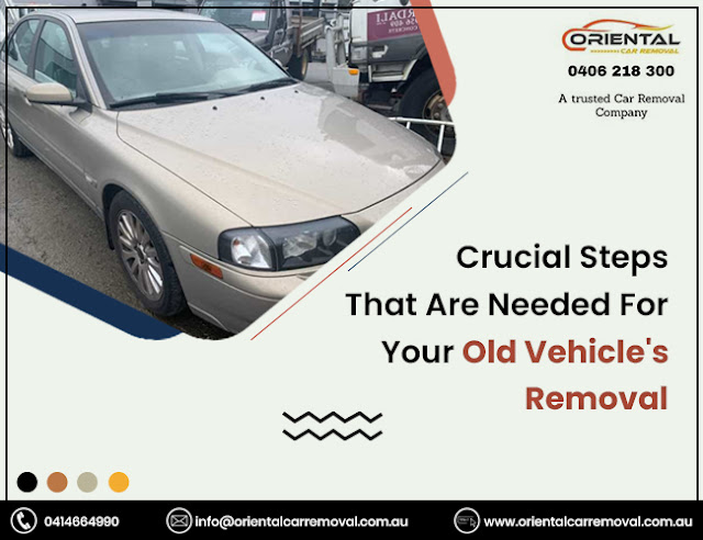 Crucial Steps Primarily Needed For Your Old Vehicle's Removal