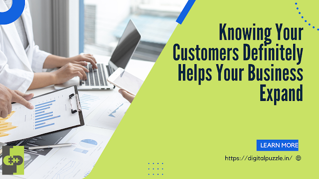 Knowing Your Customers Definitely Helps Your Business Expand