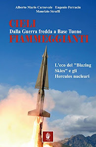 Cieli fiammeggianti. Dalla guerra fredda a Base Tuono l'eco del «Blazing Skies» e gli Hercules nucleari