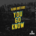 [MUSIC] AJEBO HUSTLERS - YOU GO KNOW