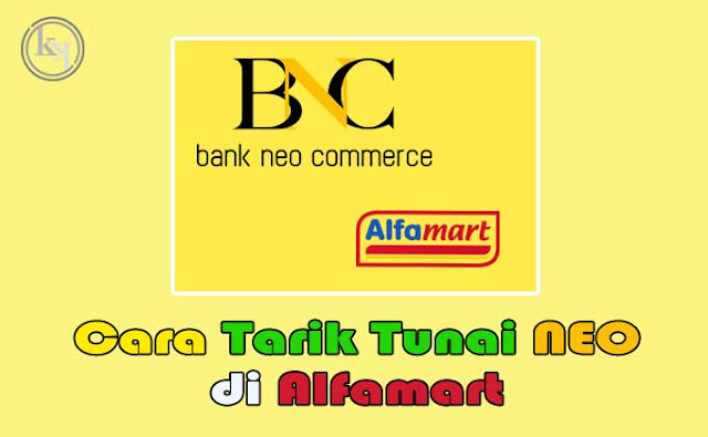 Cara Tarik Tunai Bank Neo di Alfamart dengan Mudah