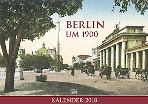 Berlin um 1900: Kalender 2018