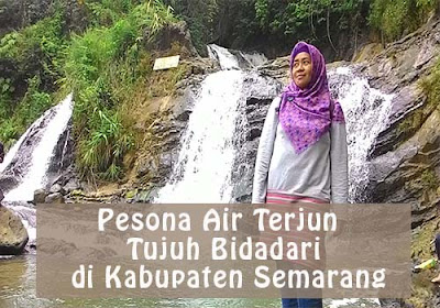 Pesona Air Terjun Tujuh Bidadari di Kabupaten Semarang