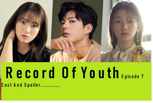 Record Of Youth Episode 7 Watch Online Spoiler