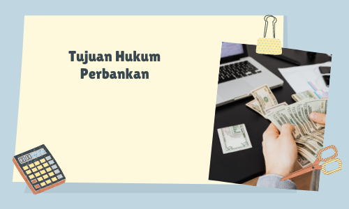 tujuan-hukum-perbankan