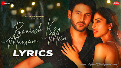 Baarish Ke Mausam Mein Song Lyrics | Shivin Narang, Priya Banerjee | Stebin Ben, Senjuti, Amjad Nadeem Aamir