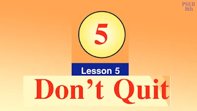 Lesson 5 Don't Quit , Class 8th, English, PSEB