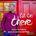 MUSIC: James Numbere {@JamesNumbere} — I’ll Be There | @JamesNumbere »
