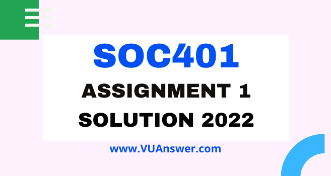 SOC401 Assignment 1 Solution Spring 2022