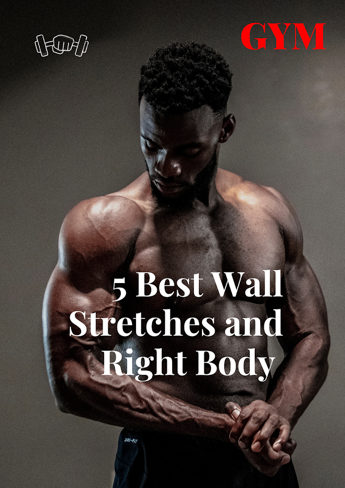 5 Best Wall Stretches and Right Body 