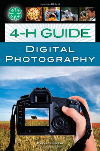 4-H Guide to Digital Photography by Daniel Johnson