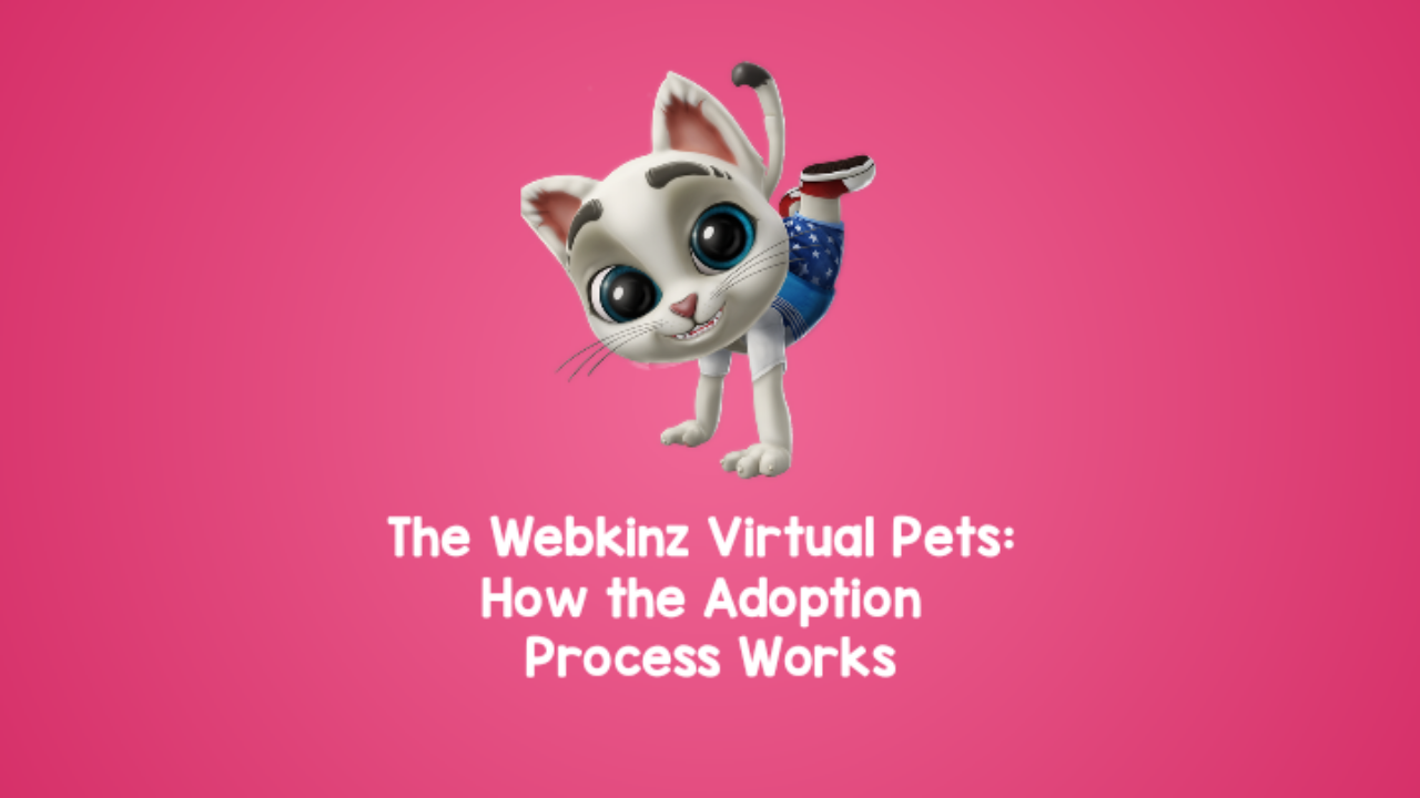 THE Webkinz Virtual Pets: How the Adoption Process Works