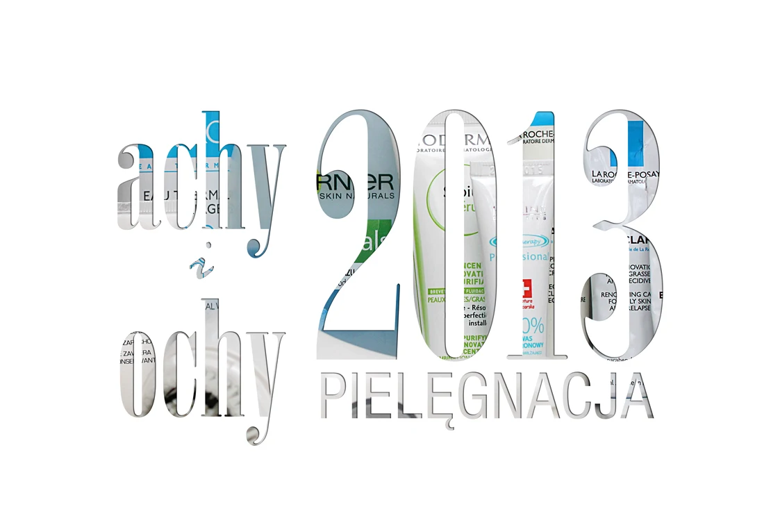 Achy i ochy 2013 :: Pielęgnacja