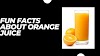 Fun facts about orange juice