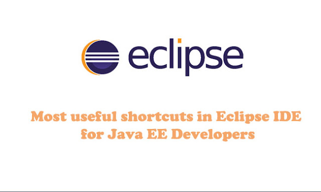 Most useful shortcuts in Eclipse IDE for Java EE Developers