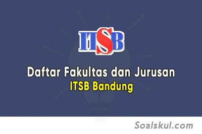 Daftar Fakultas dan Jurusan ITSB Bandung (TERBARU)