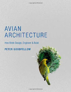 Avian Architecture – How Birds Design, Engineer & Build