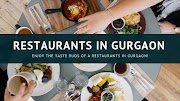 Enjoy the Taste Buds of a Restaurants in Gurgaon!