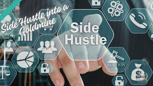 Side Hustle into a Goldmine