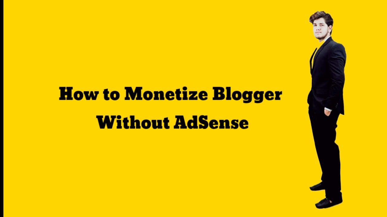 Monetize Blogger Without AdSense