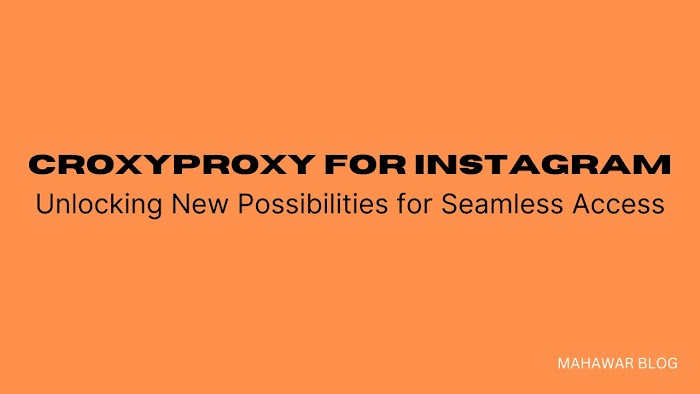 CroxyProxy for Instagram: Unlocking New Possibilities for Seamless Access