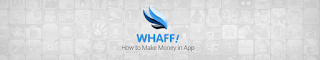 Make Money With Android Using WHAFF App WHAFF Allows the Android Users To make Money with Android Phone. How To Make Money With Android Using WHAFF App?